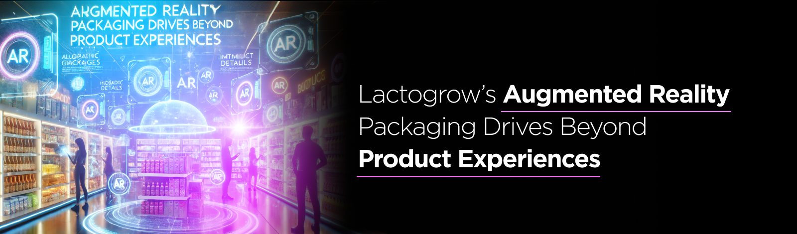 Lactogrow’ s Augmented Reality Packaging Drives Beyond Product Experiences