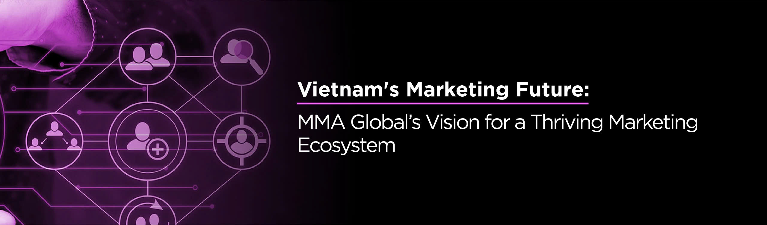 Vietnam's Marketing Future: MMA Global’s Vision for a Thriving Marketing Ecosystem