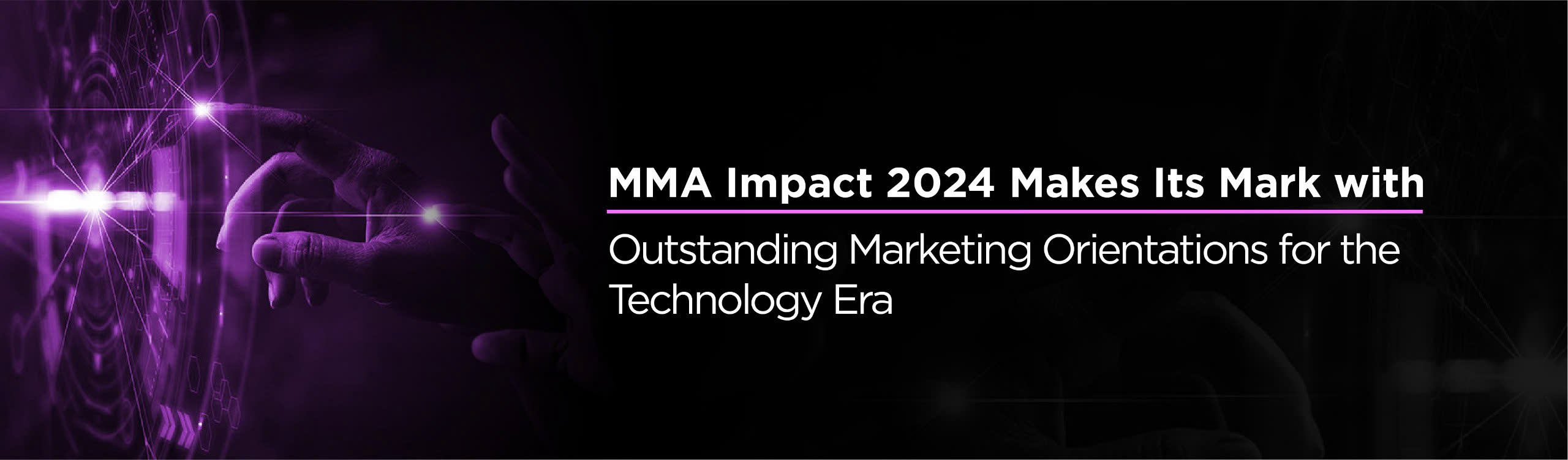 MMA Impact 2024 Makes its Mark with Outstanding Marketing Orientations for the Technology Era