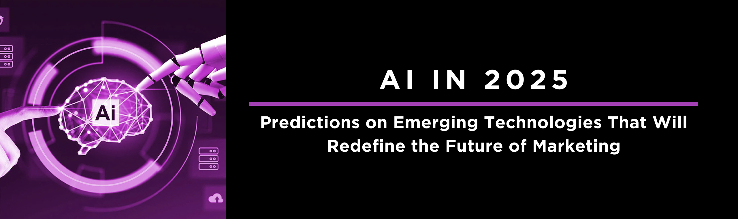 AI in 2025: Predictions on Emerging Technologies That Will Redefine the Future of Marketing