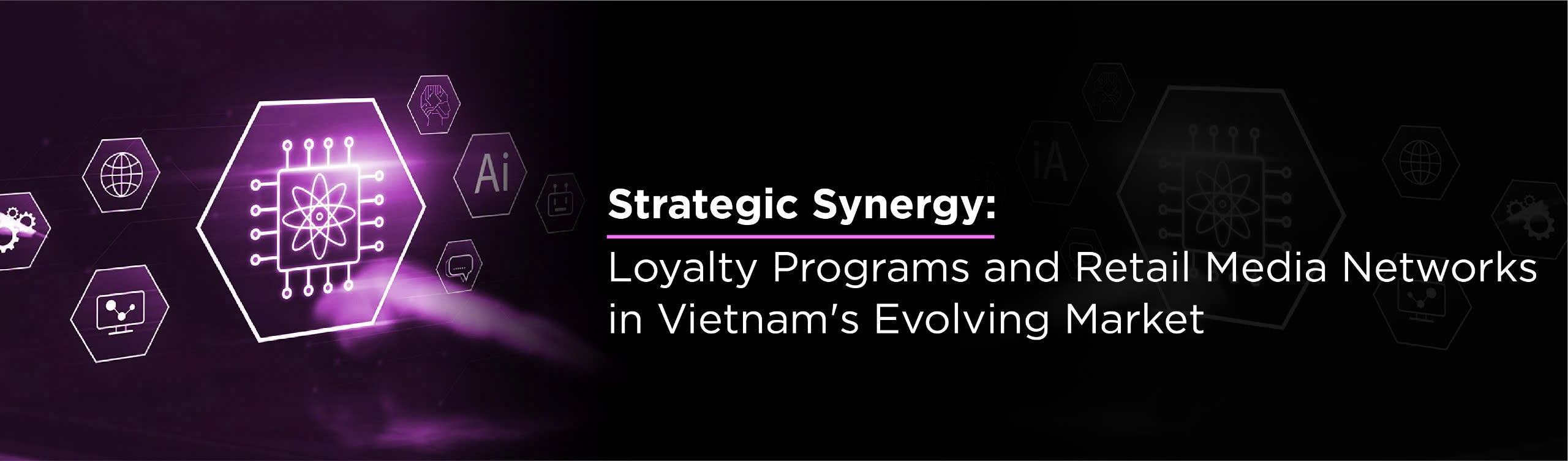 Strategic Synergy: Loyalty Programs and Retail Media Networks in Vietnam's Evolving Market