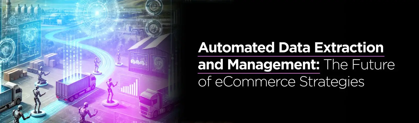 Automated Data Extraction and Management: The Future of eCommerce Strategies