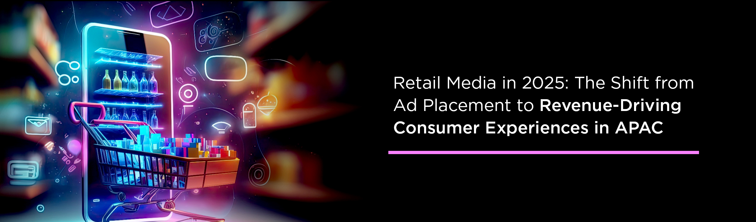 Retail Media in 2025: The Shift from Ad Placement to Revenue-Driving Consumer Experiences in APAC