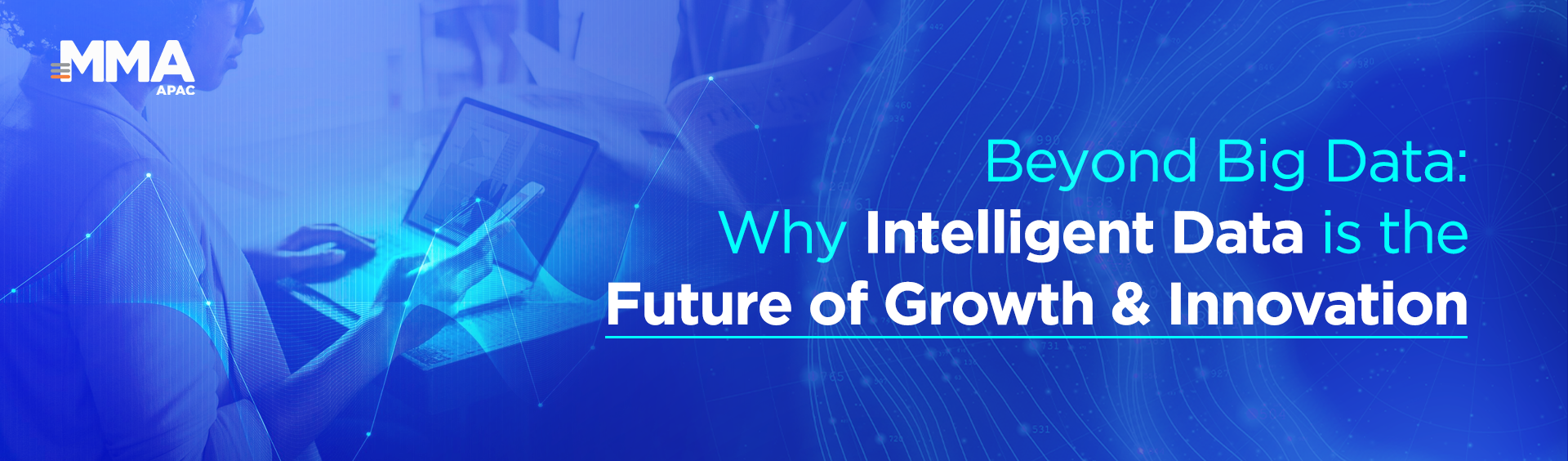 Beyond Big Data: Why Intelligent Data is the Future of Growth & Innovation