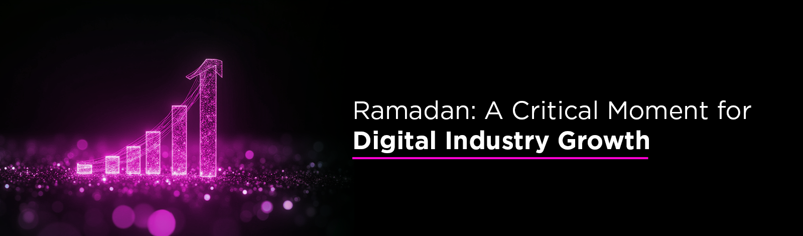 Ramadan: A Critical Moment for Digital Industry Growth