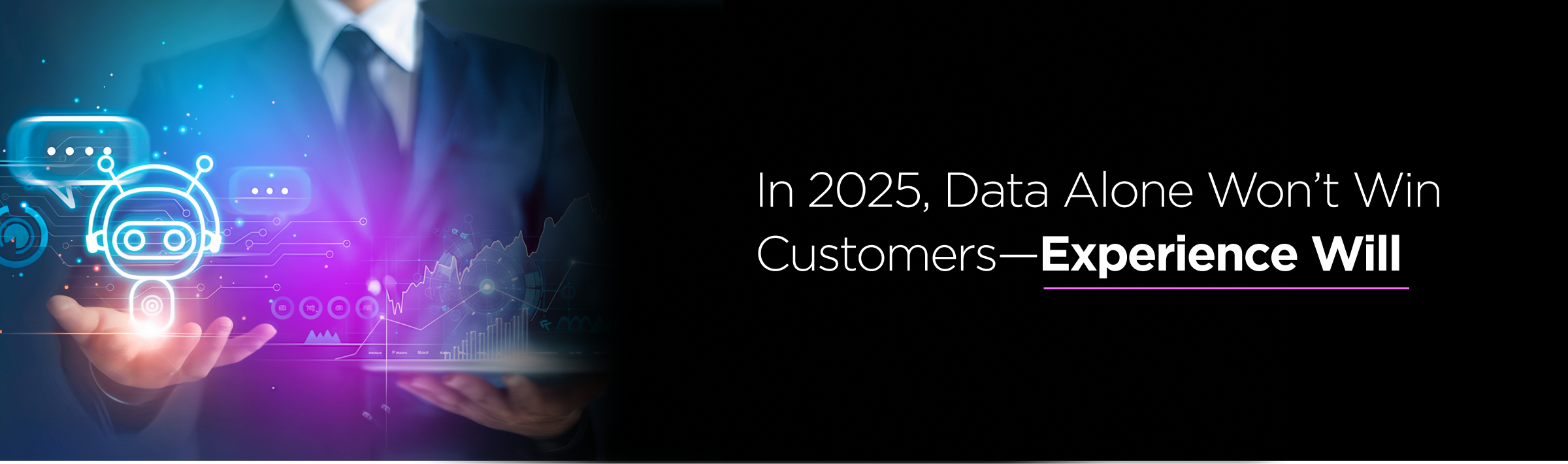 In 2025, Data Alone Won’t Win Customers—Experience Will