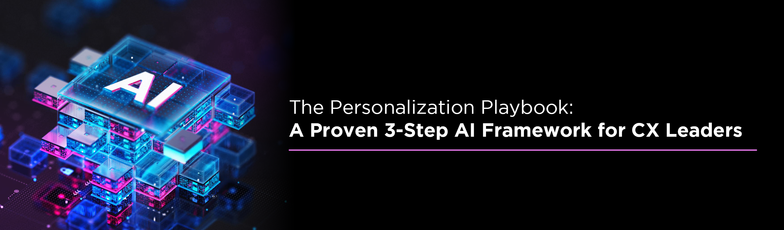 The Personalization Playbook – A Proven 3-Step AI Framework for CX Leaders 