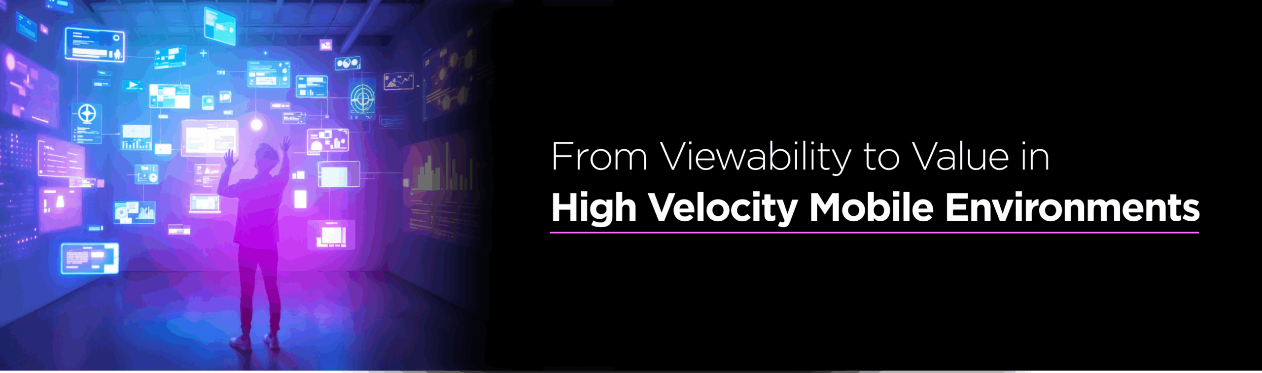 From Viewability to Value in High Velocity Mobile Environments