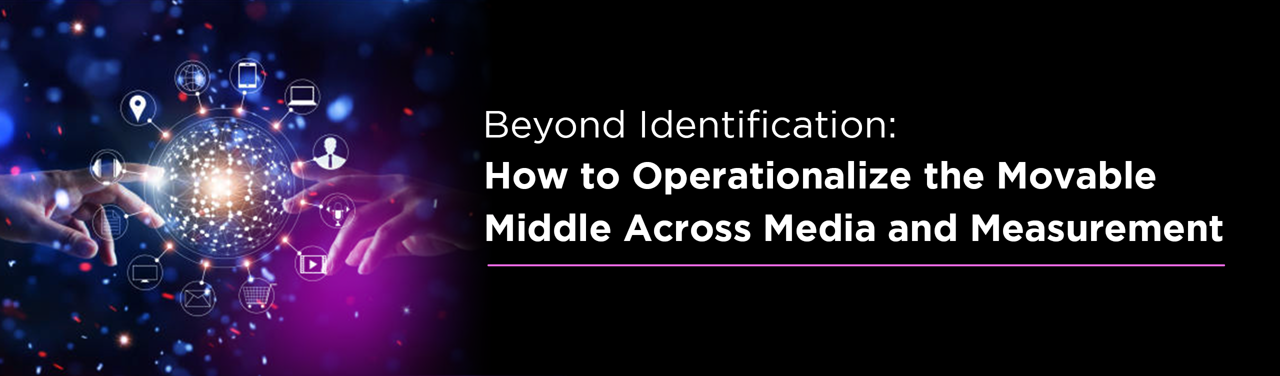 Beyond Identification: How to Operationalize the Movable Middle Across Media and Measurement
