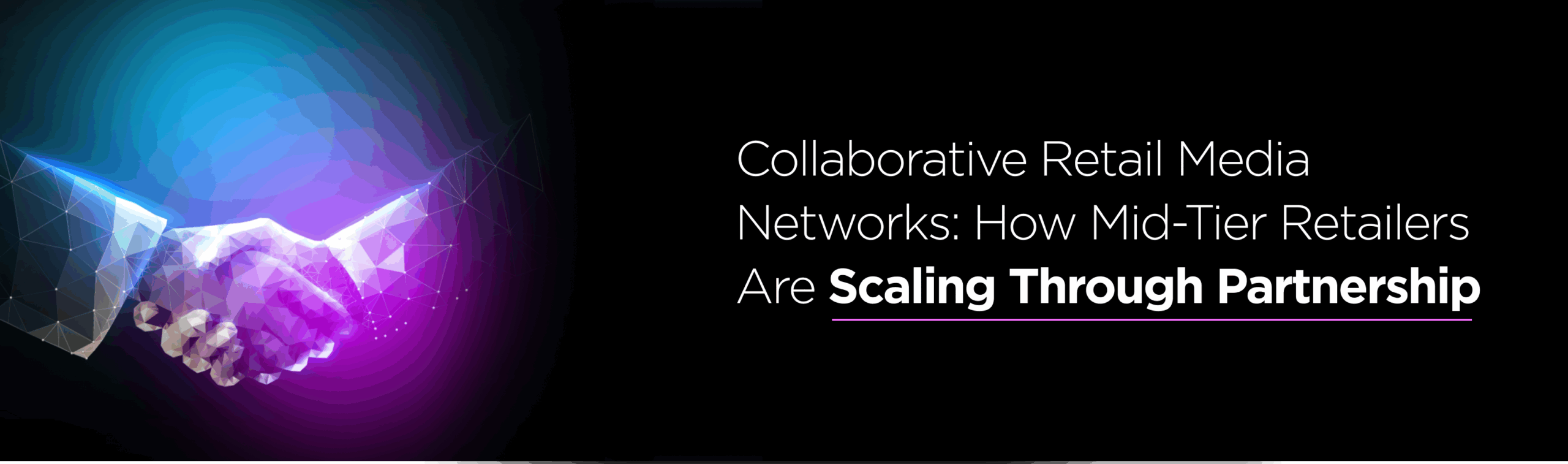 Collaborative Retail Media Networks: How Mid-Tier Retailers Are Scaling Through Partnership