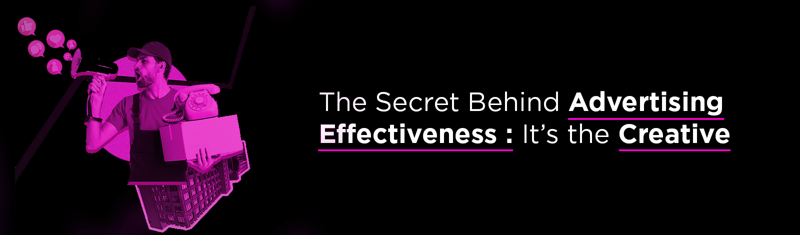 The Secret Behind Advertising Effectiveness: It’s the Creative