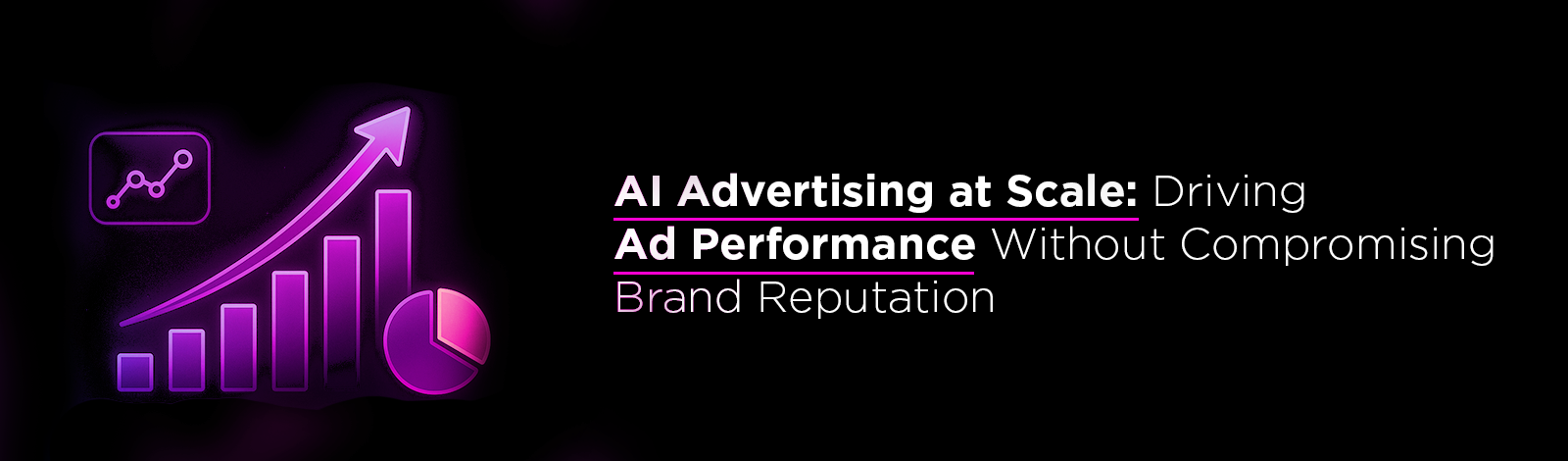 AI Advertising at Scale: Driving Ad Performance Without Compromising Brand Reputation