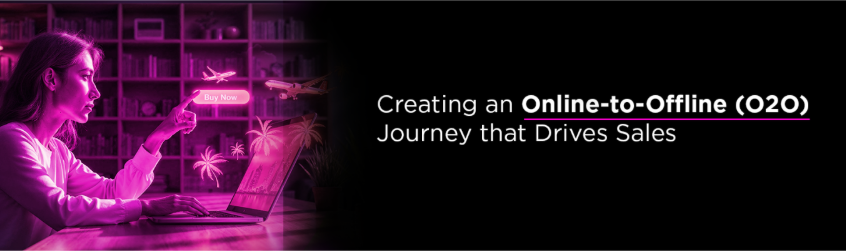 Creating an Online-to-Offline (O2O) Journey that Drives Sales