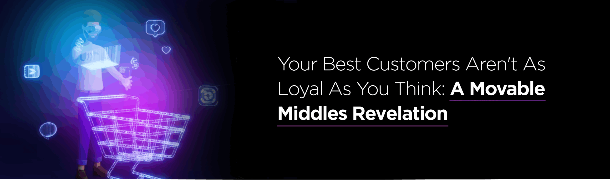 Your Best Customers Aren't As Loyal As You Think: A Movable Middles Revelation