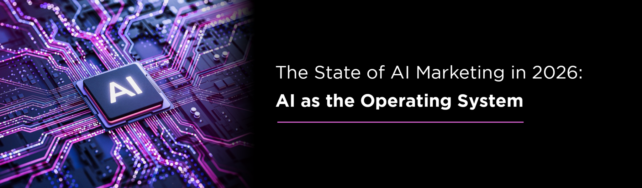 The State of AI Marketing in 2026: AI as the Operating System ...