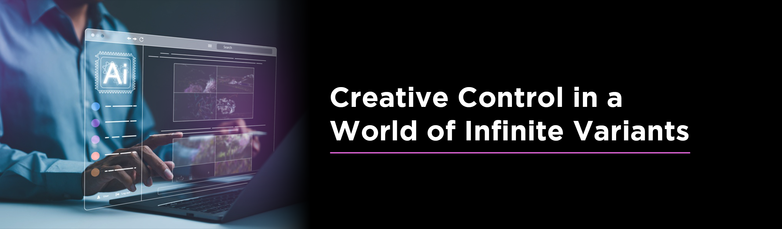 Creative Control in a World of Infinite Variants 