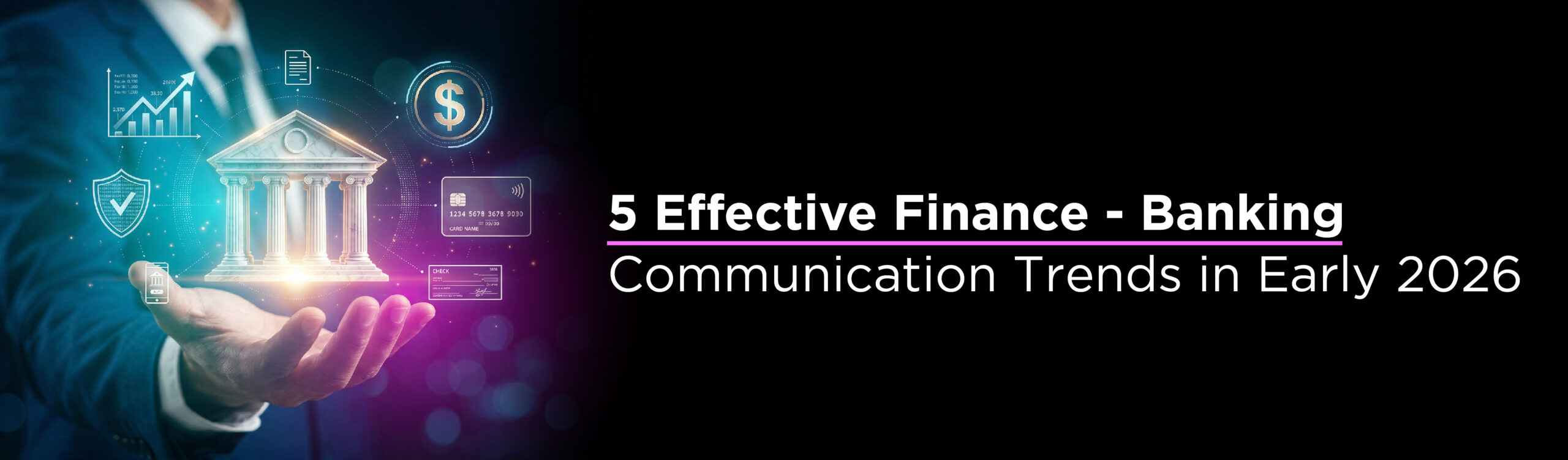 5 EFFECTIVE FINANCE - BANKING COMMUNICATION TRENDS IN EARLY 2026 