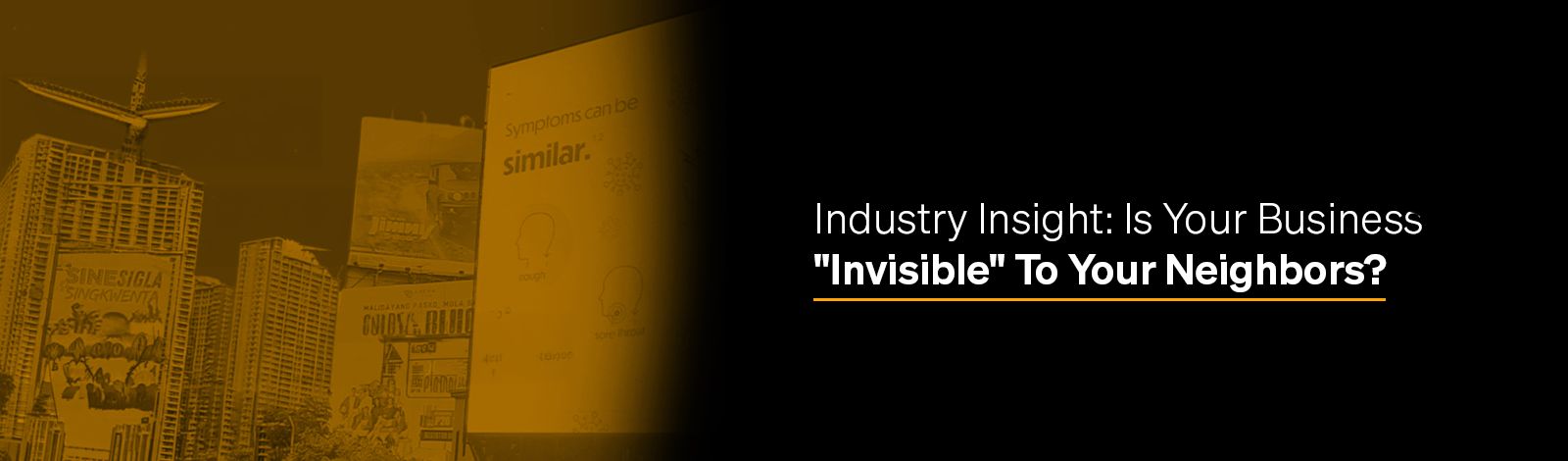 Industry Insight: Is Your Business "Invisible" To Your Neighbors? 