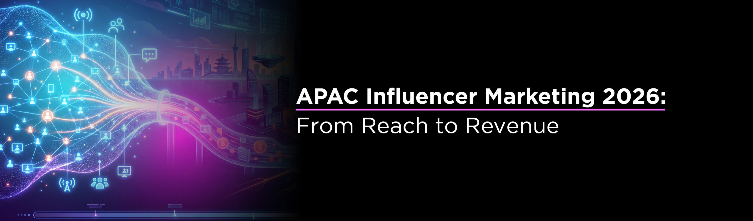 APAC Influencer Marketing 2026: From Reach to Revenue 