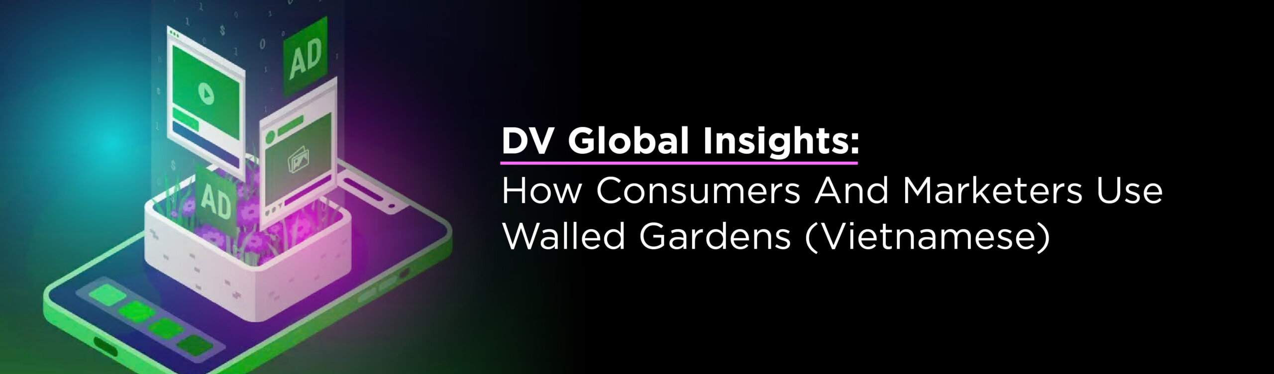 DV Global Insights: How Consumers And Marketers Use Walled Gardens (Vietnamese) 