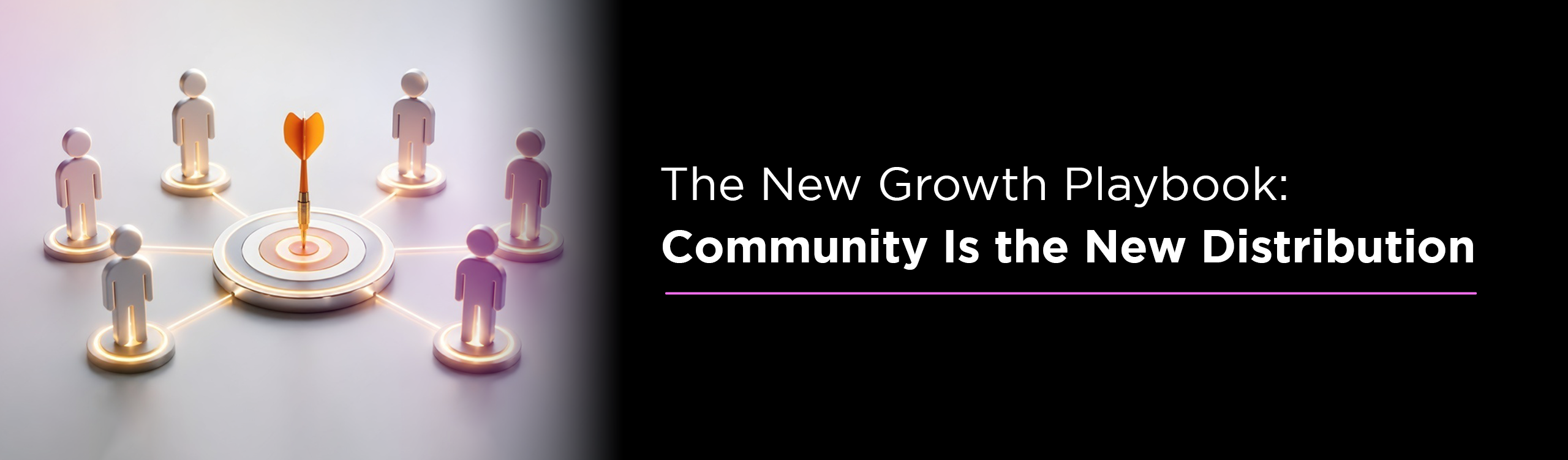 The New Growth Playbook : Community Is the New Distribution