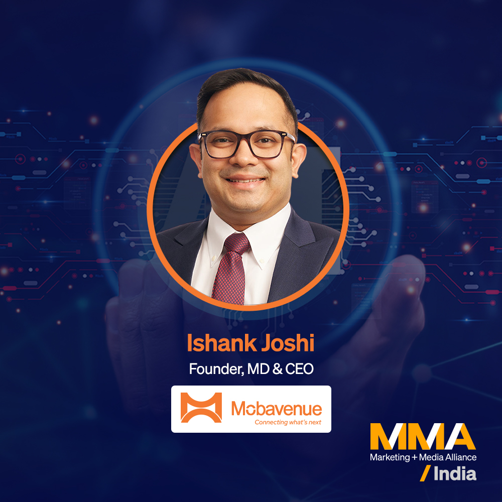 Ishank Joshi, Founder, Managing Director & CEO, Mobavenue AI Tech Limited, and Board Member, MMA India