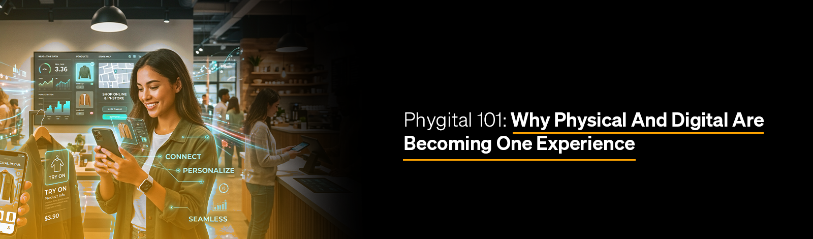 Phygital 101: Why Physical and Digital Are Becoming One Experience 